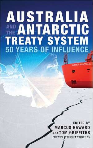 Australia and the Antarctic Treaty System: 50 Years of Influence de Richard Woolcott