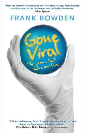 Gone Viral: The Germs That Share Our Lives de Frank Bowden