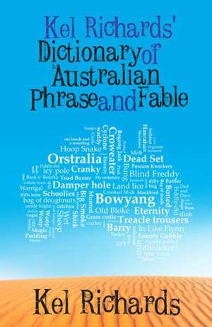 Kel Richards' Dictionary of Australian Phrase and Fable de Kel Richards