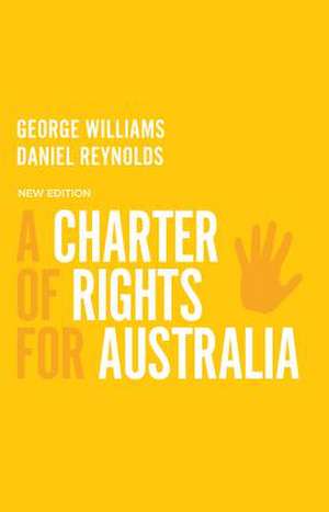 A Charter of Rights for Australia, 4th Edition de Daniel Reynolds