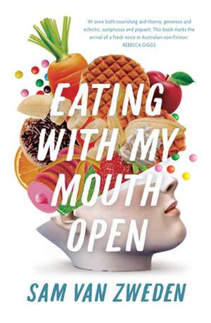 Eating With My Mouth Open de Sam van Zweden