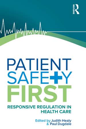 Patient Safety First: Responsive regulation in health care de Paul Dugdale