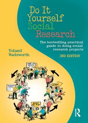 Do It Yourself Social Research: The bestselling practical guide to doing social research projects de Yoland Wadsworth