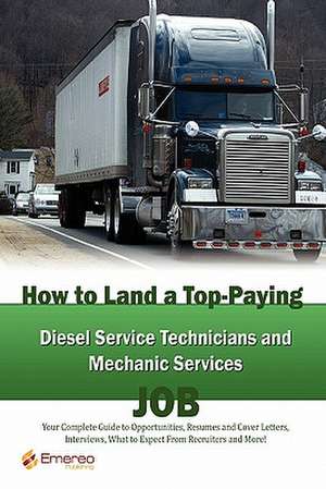 How to Land a Top-Paying Diesel Service Technicians and Mechanic Services Job de Brad Andrews