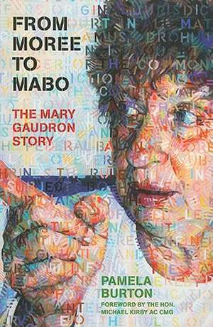 From Moree to Mabo: The Mary Gaudron Story de Pamela Burton