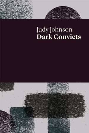 Dark Convicts de Judy Johnson