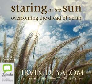 Yalom, I: Staring at the Sun de Irvin Yalom