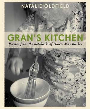 Gran's Kitchen de Natalie Oldfield