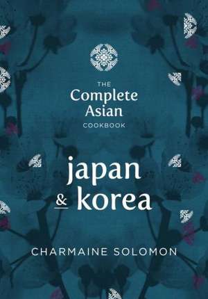 Japan & Korea: Home-Style Recipes and Street Food de Charmaine Solomon