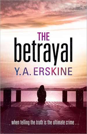 The Betrayal: Delicious Recipes, Beautiful Gatherings de Y A Erskine