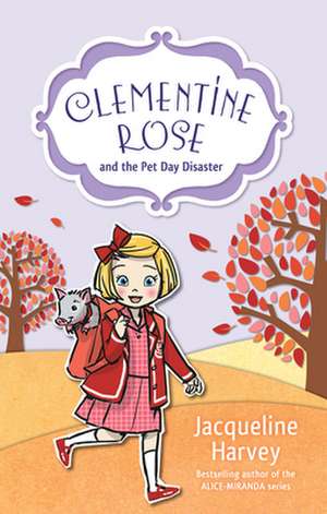 Clementine Rose and the Pet Day Disaster de Jacqueline Harvey