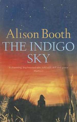 The Indigo Sky de Alison Booth