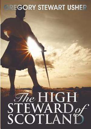 The High Steward of Scotland de Gregory Stewart Usher