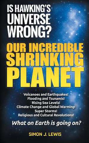 Our Incredible Shrinking Planet de Simon Lewis