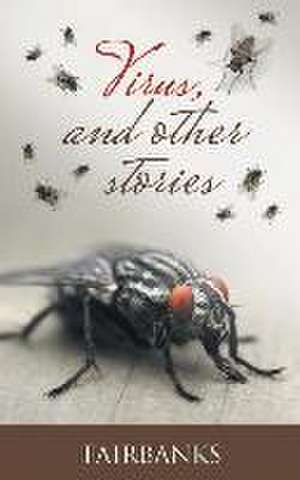 Virus, and Other Stories de Fairbanks