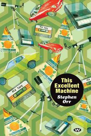 This Excellent Machine de Stephen Orr