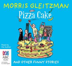 Gleitzman, M: Pizza Cake