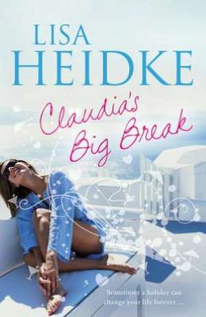 Claudia's Big Break de Lisa Heidke