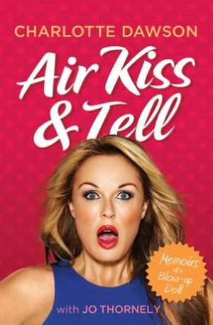 Air Kiss & Tell: Memoirs of a Blow-Up Doll de Charlotte Dawson