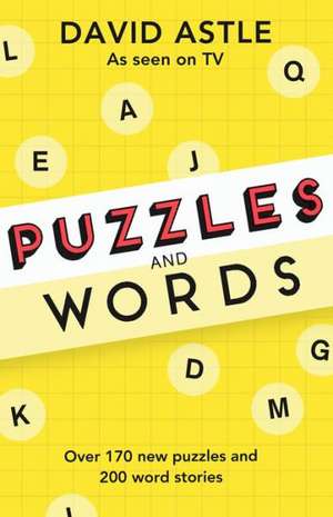 Puzzles and Words: Over 170 New Puzzles and 200 Word Stories de David Astle