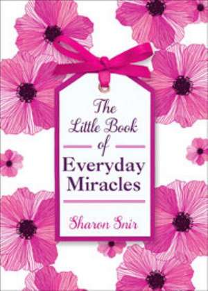 The Little Book of Everyday Miracles de Sharon Snir