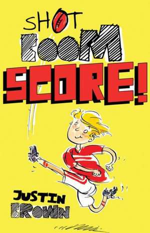 Shot, Boom, Score! de Justin Brown