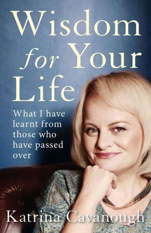 Wisdom for Your Life de Katrina Cavanough