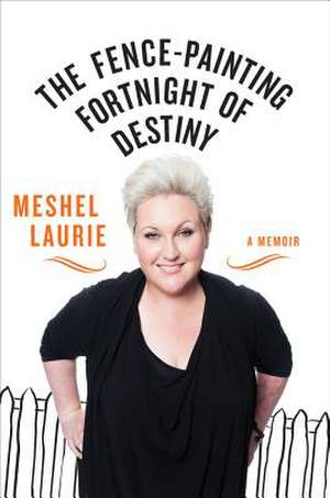 The Fence-Painting Fortnight of Destiny de Meshel Laurie