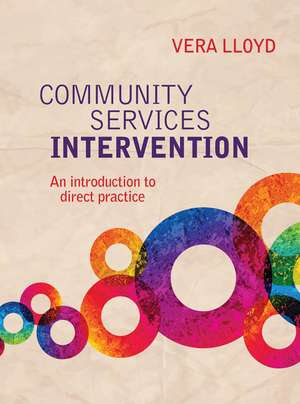 Community Services Intervention: An introduction to direct practice de Vera Lloyd