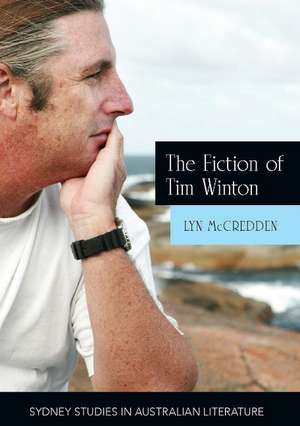 The Fiction of Tim Winton: Earthed and Sacred de Professor Lyn McCredden