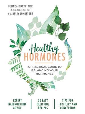 Healthy Hormones: A practical guide to balancing your hormones de Ainsley Johnstone