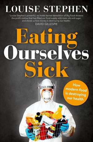 Eating Ourselves Sick de Louise Stephen