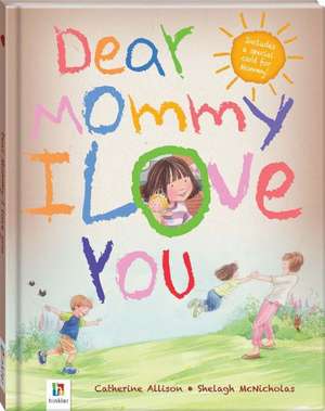 Dear Mommy, I Love You de Catherine Allison