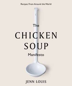 The Chicken Soup Manifesto de Jenn Louis