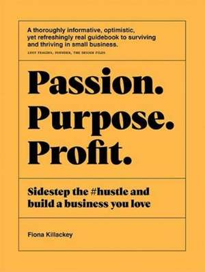 Passion Purpose Profit de Fiona Killackey