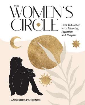 The Women's Circle de Anoushka Florence