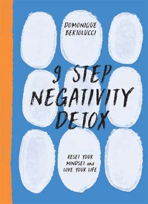 9 Step Negativity Detox de Domonique Bertolucci