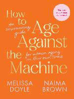 How to Age Against the Machine de Melissa Doyle