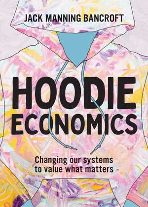 Hoodie Economics de Jack Manning Bancroft