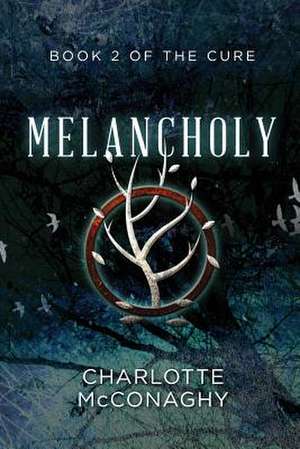 Melancholy: Book Two of the Cure (Omnibus Edition) de Charlotte McConaghy