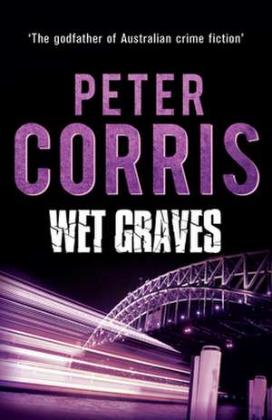 Wet Graves de Peter Corris