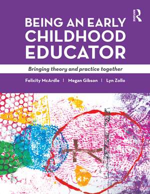 Being an Early Childhood Educator: Bringing theory and practice together de Felicity McArdle