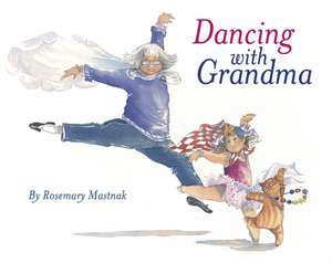 Dancing with Grandma de Rosemary Mastnak