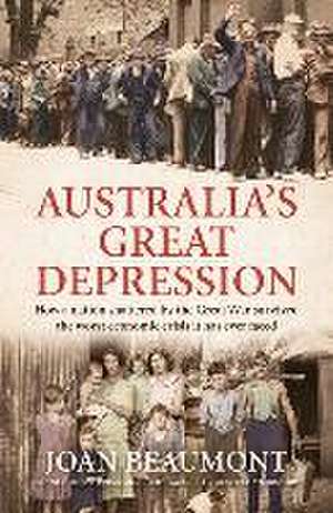 Australia's Great Depression: How a Nation Shattered by the Great War Survived the Worst Economic Crisis It Has Ever Faced