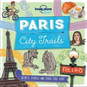 Lonely Planet Kids City Trails - Paris de Helen Greathead