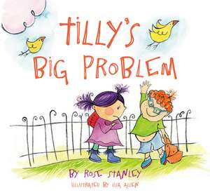 Tilly's Big Problem de Rose Stanley