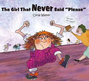 The Girl That Never Said "please" de Coral Walker