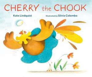 Cherry the Chook de Kate Lindquist