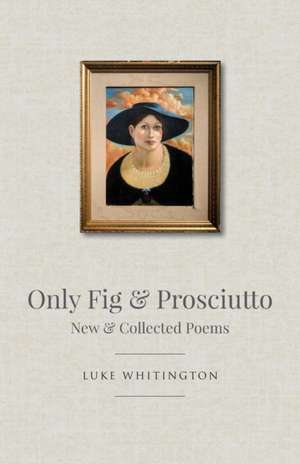 Only Fig & Prosciutto de Luke Whitington