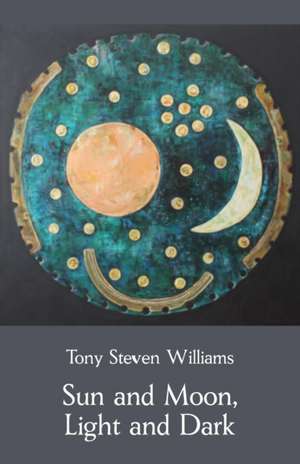 Sun and Moon, Light and Dark de Tony Steven Williams